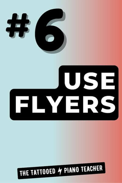 Tip #6: Find Piano Students Using Flyers