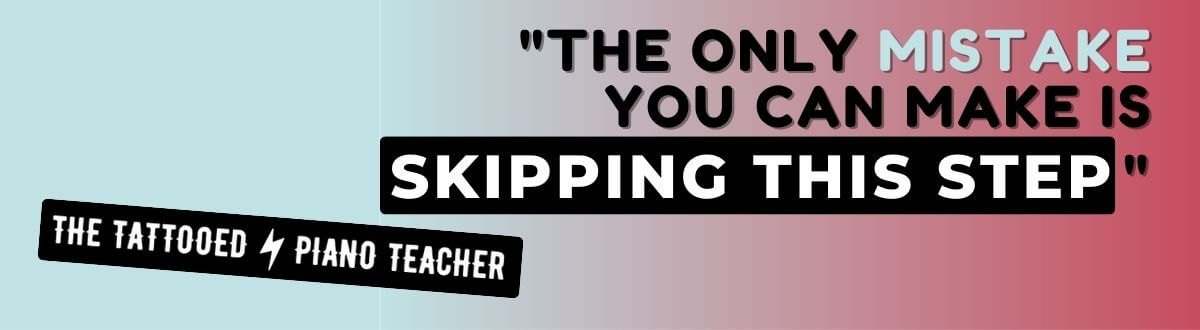 The Tattooed Piano Teacher Quote: "The only mistake you can make is skipping this step."