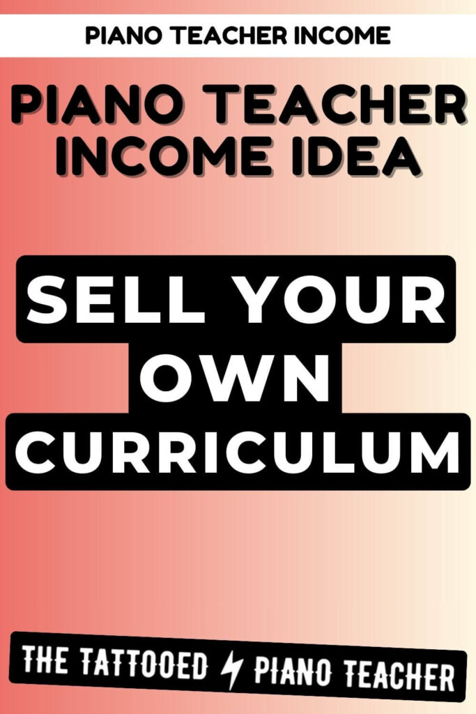 piano teacher income idea: sell your own curriculum. the tattooed piano teacher.