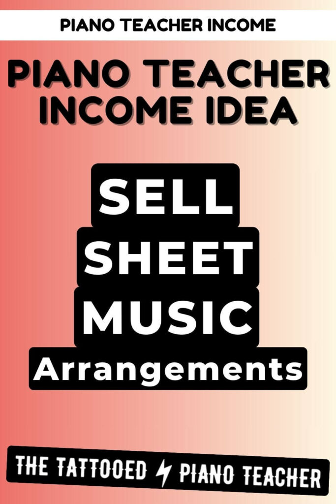 piano teacher income idea: sell sheet music arrangements. the tattooed piano teacher.