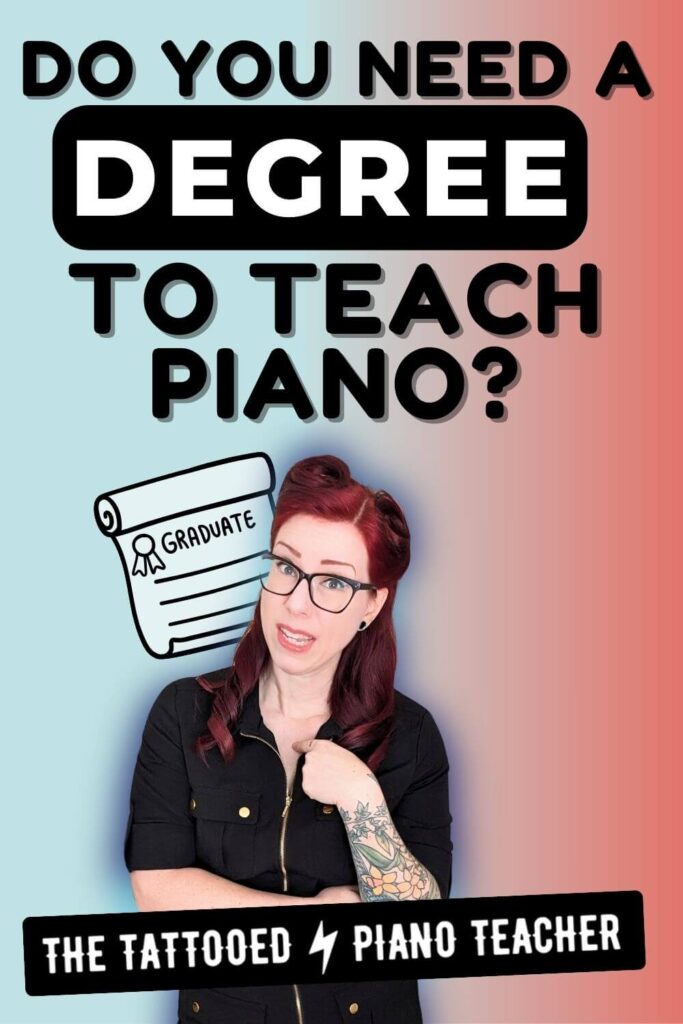 do you need a degree to teach piano? what qualifications do you need? the tattooed piano teacher