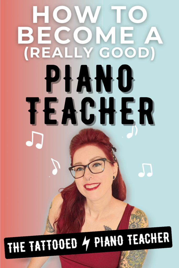 how to become a really good piano teacher. the tattooed piano teacher