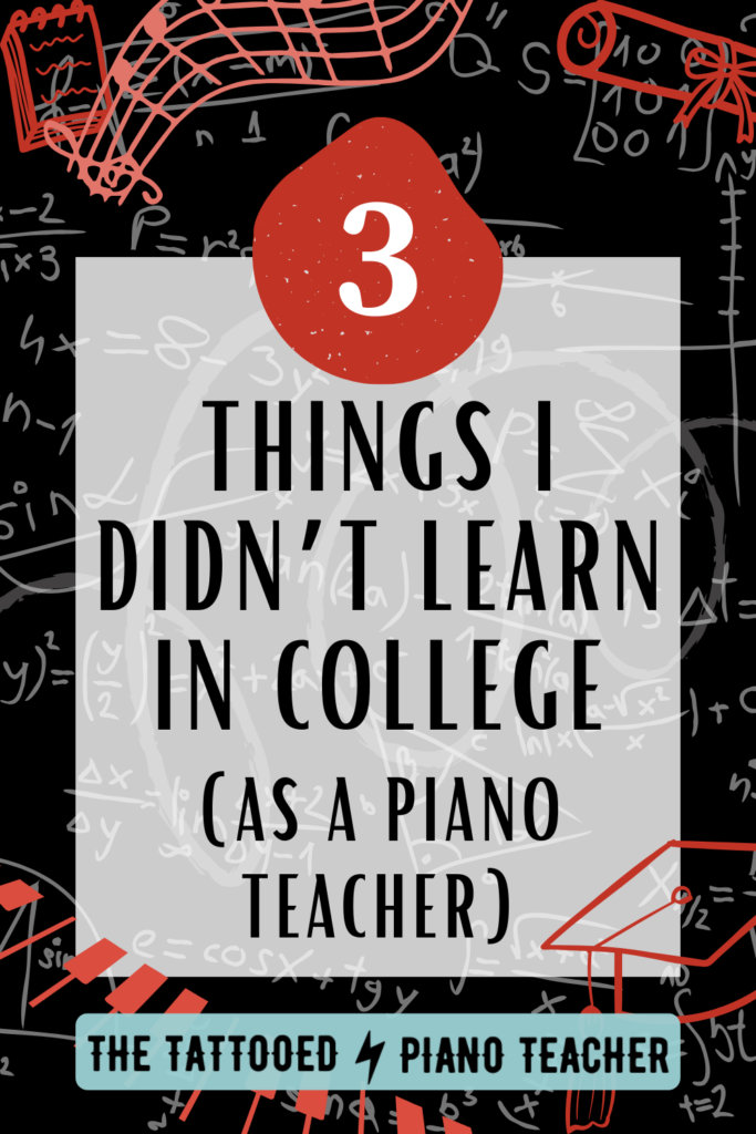 3 things i didn't learn in college as a piano teacher. the tattooed piano teacher