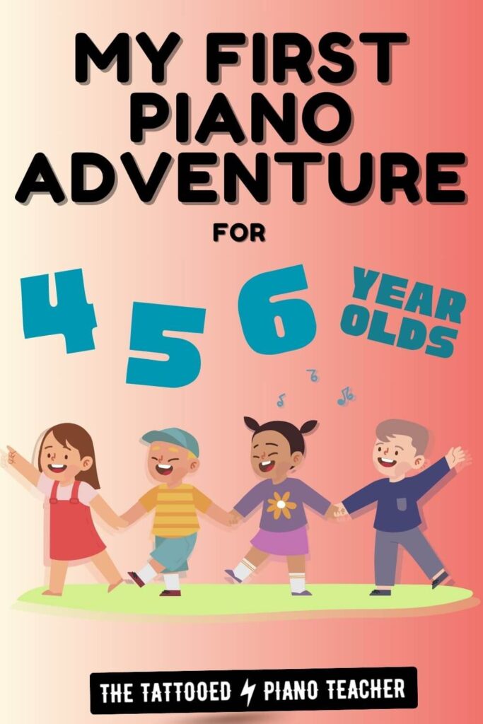 my first piano adventure for 4, 5, and 6 year olds. the tattooed piano teacher.