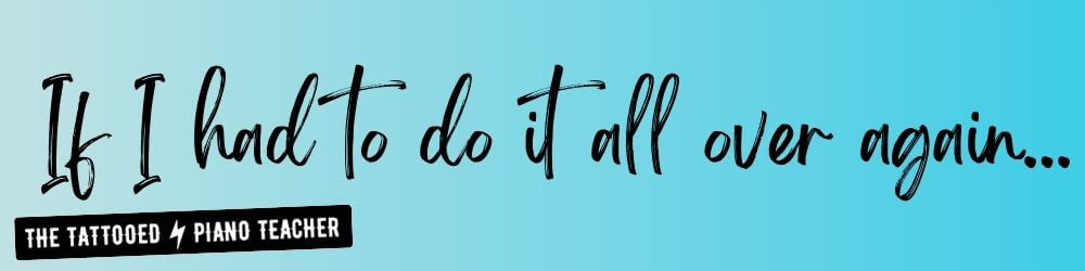 hiring another piano teacher:if i had to do it all over again. the tattooed piano teacher.