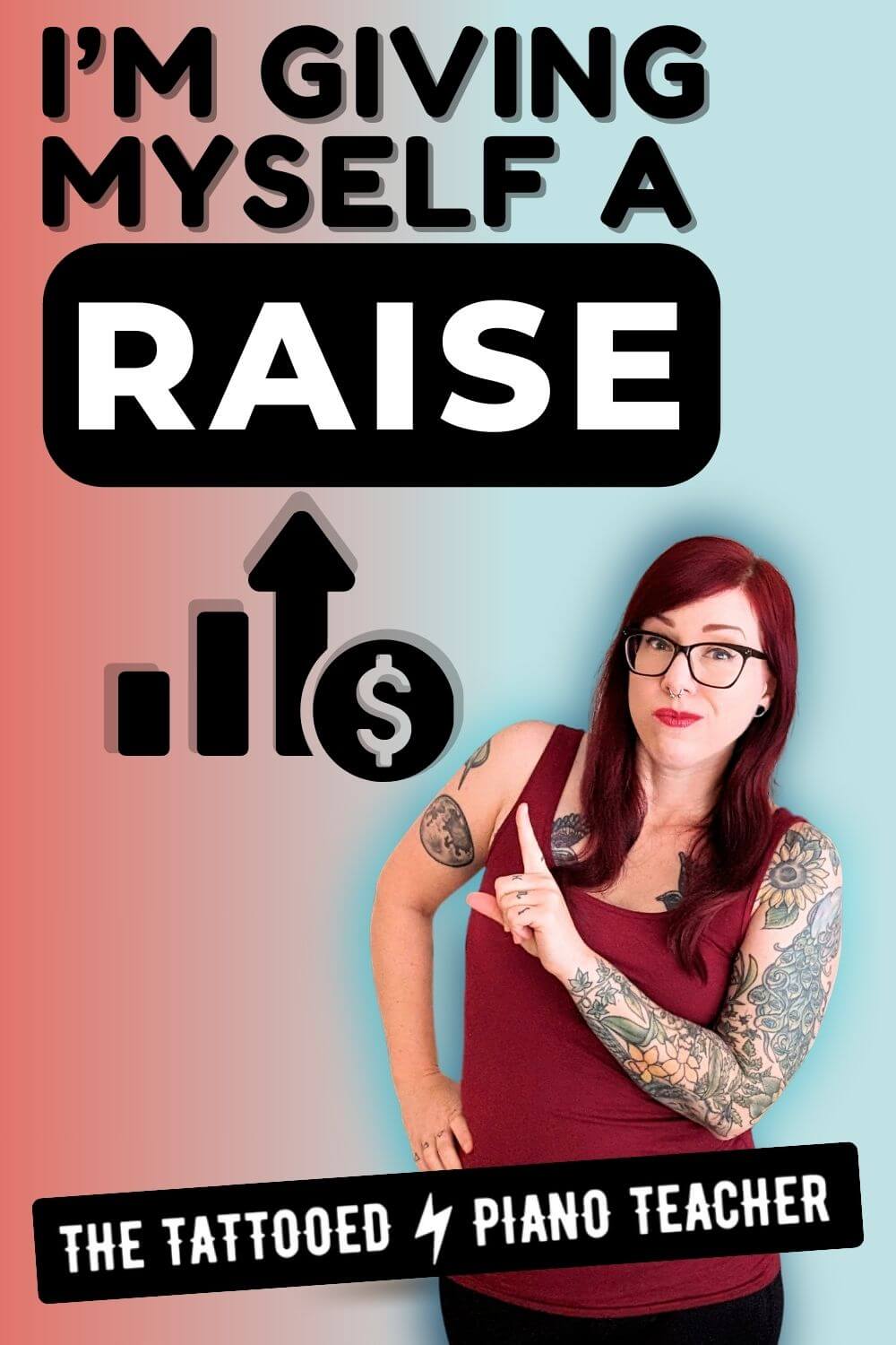 i'm giving myself a raise this year. raise rates. the tattooed piano teacher