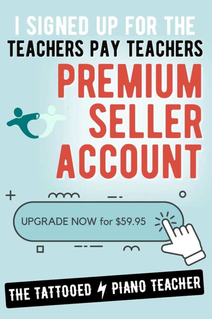 i signed up for the teachers pay teacher premium seller account. the tattooed piano teacher