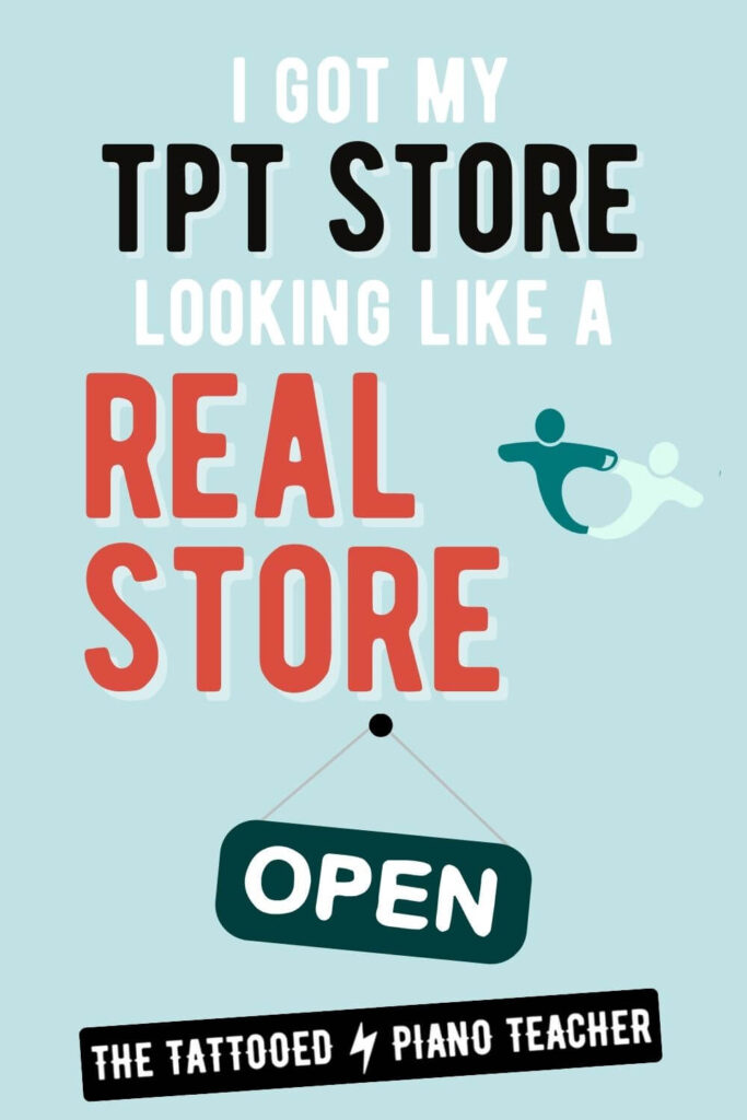 i got my teachers pay teachers store looking like a real store. open sign. the tattooed piano teacher.