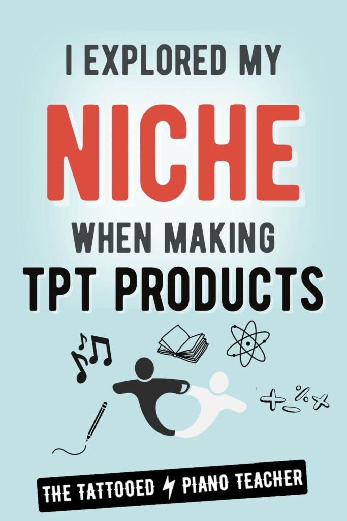 i explored my niche when making teachers pay teachers products. the tattooed piano teacher 
