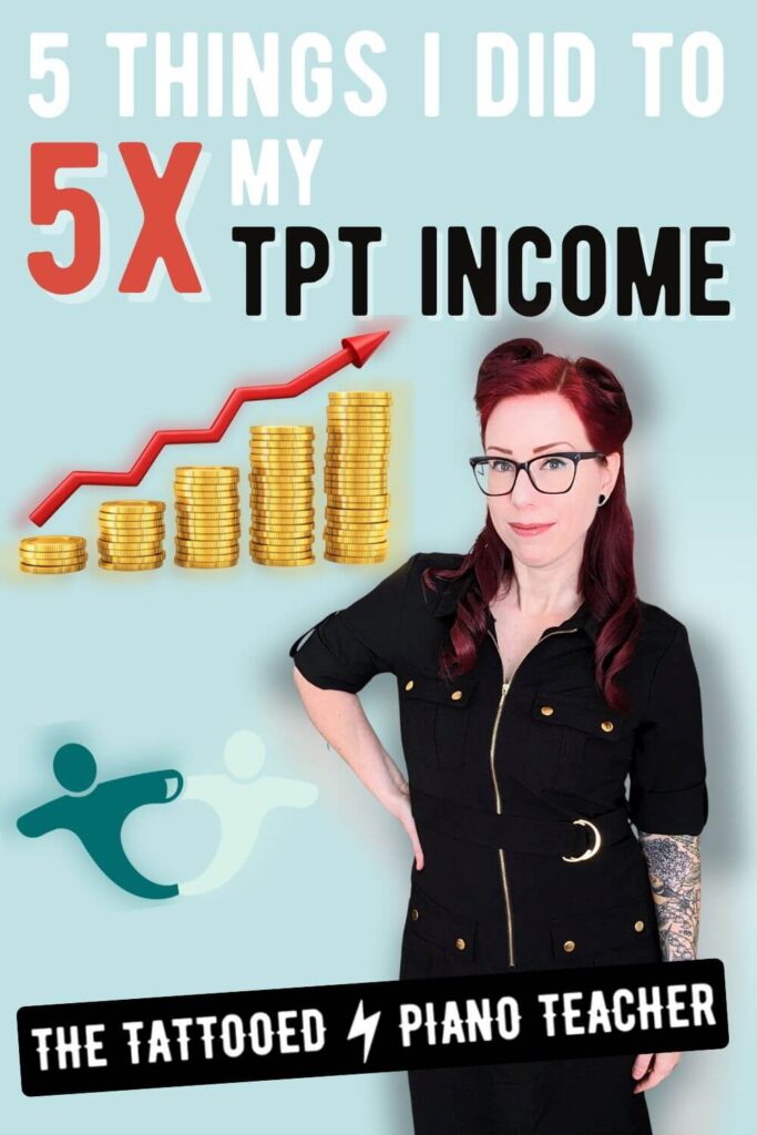 5 things i did to 5 x my teachers pay teachers income. the tattooed piano teacher