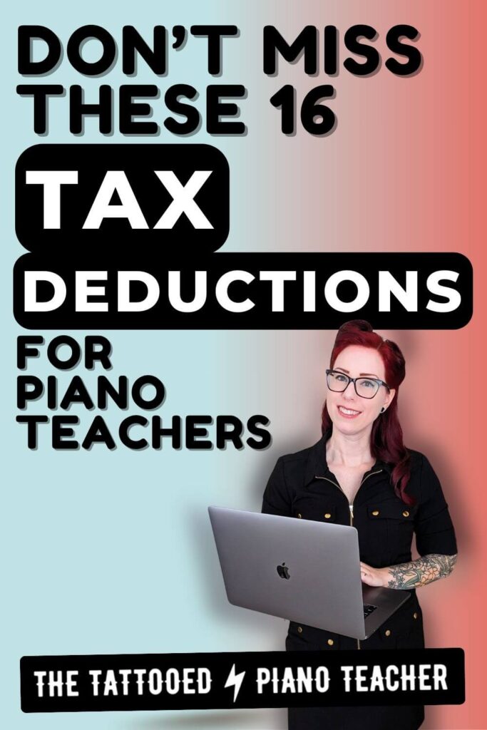 taxes for piano teachers. don't miss these 16 tax deductions. the tattooed piano teacher.