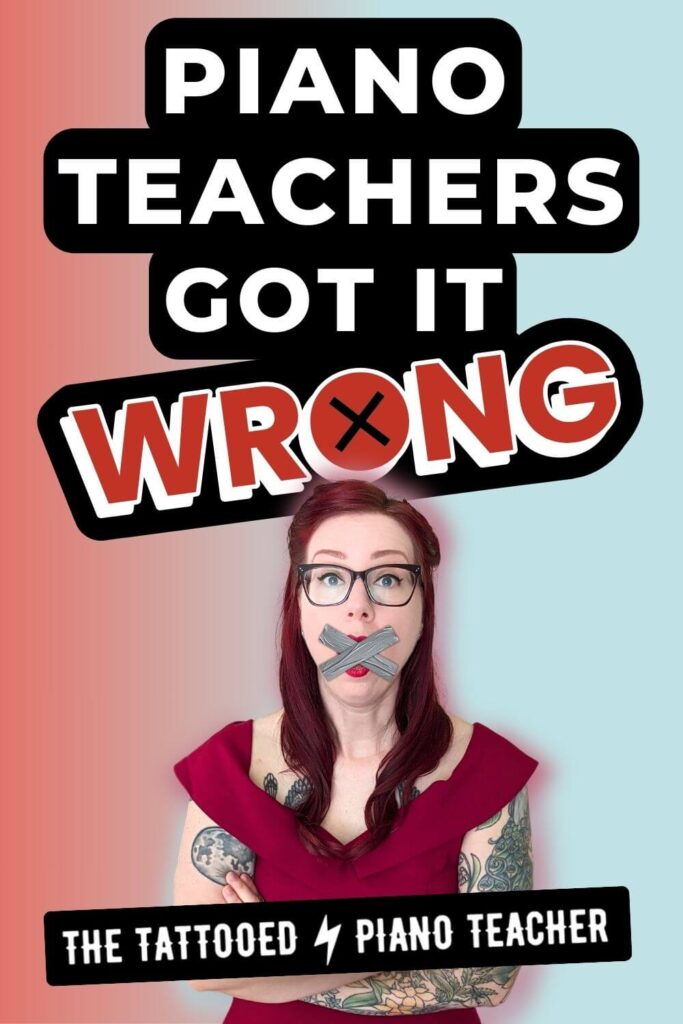 piano teachers got it wrong. piano teacher tips. piano student red flags, the tattooed piano teacher.