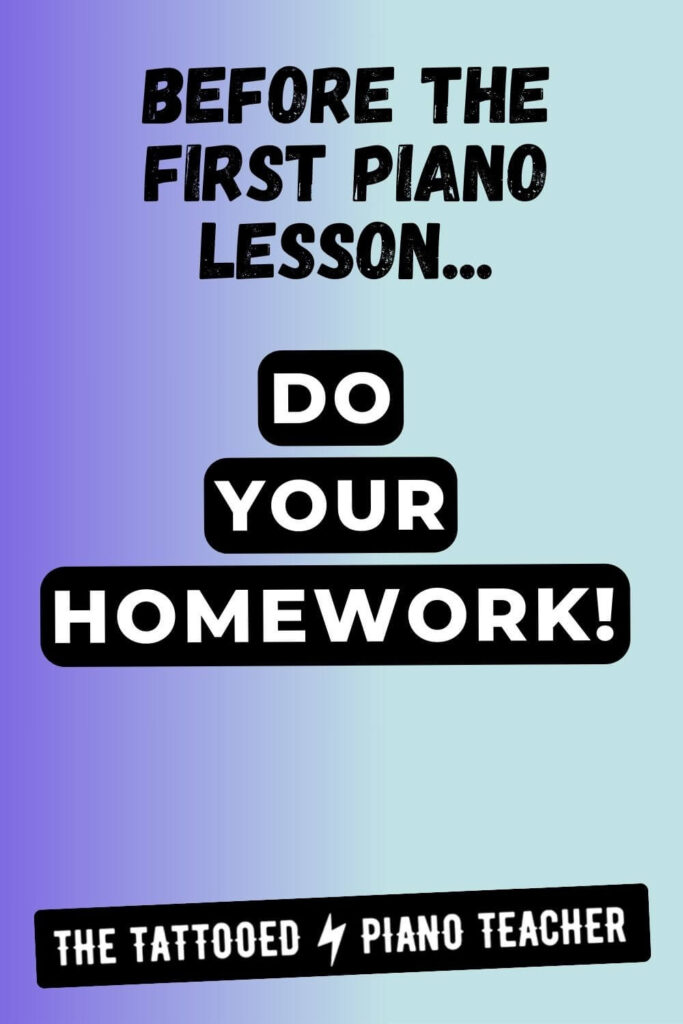 before the first piano lesson, do your homework. the tattooed piano teacher
