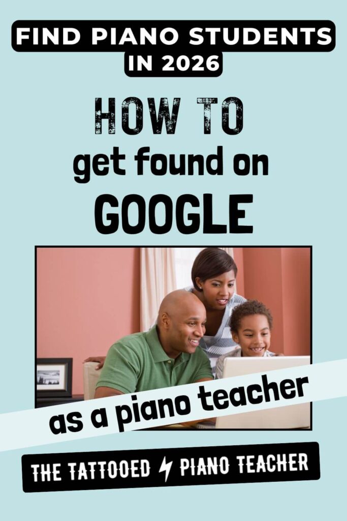 find piano students 2026. how to get found on google as a piano teacher. the tattooed piano teacher