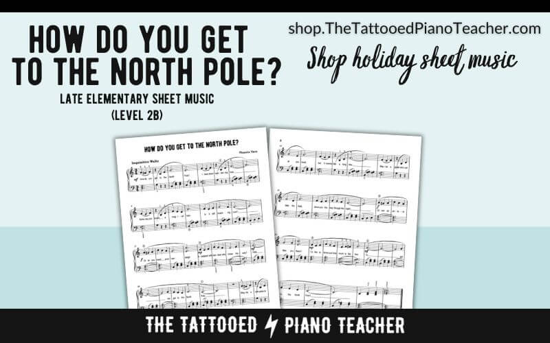 how do you get to the north pole? late elementary piano solo. christmas sheet music. the tattooed piano teacher