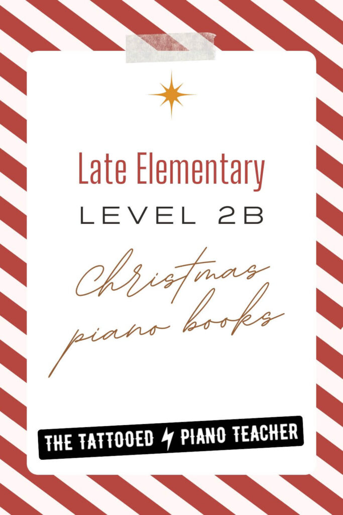late elementary, level 2b christmas piano books for students. the tattooed piano teacher