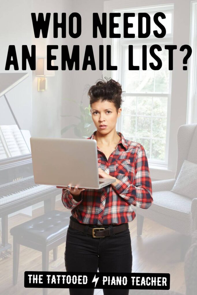 who needs an email list? piano teacher tips. the tattooed piano teacher.