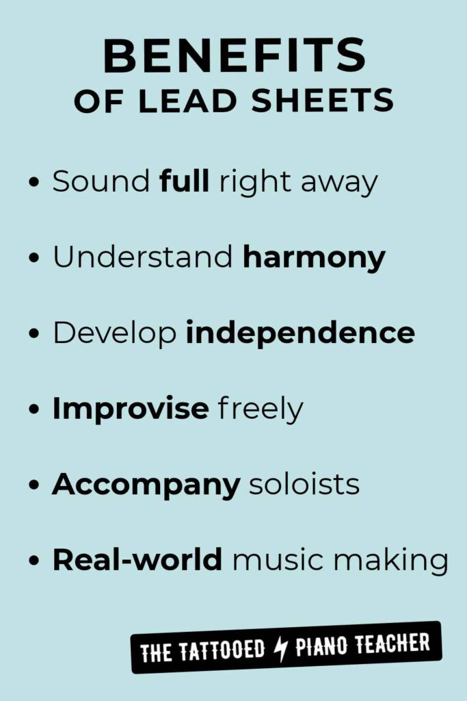 Why teach lead sheets to piano students? The benefits. Sound full, understand harmony, develop independence, improvise freely, accompany soloists, real-world music making. The tattooed piano teacher
